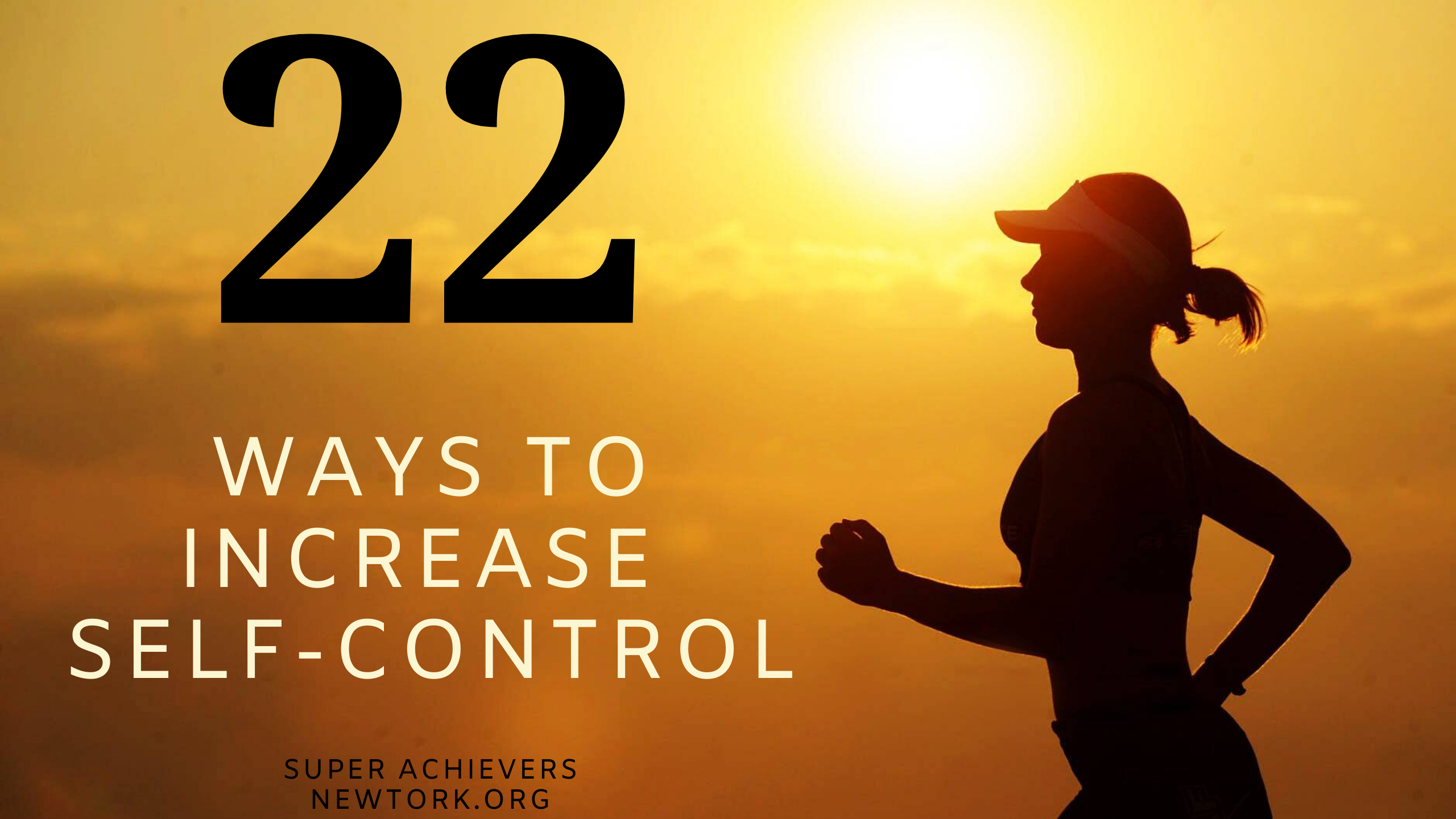 22 Things You Can Do Today To Enjoy The Benefits Of Self Control 