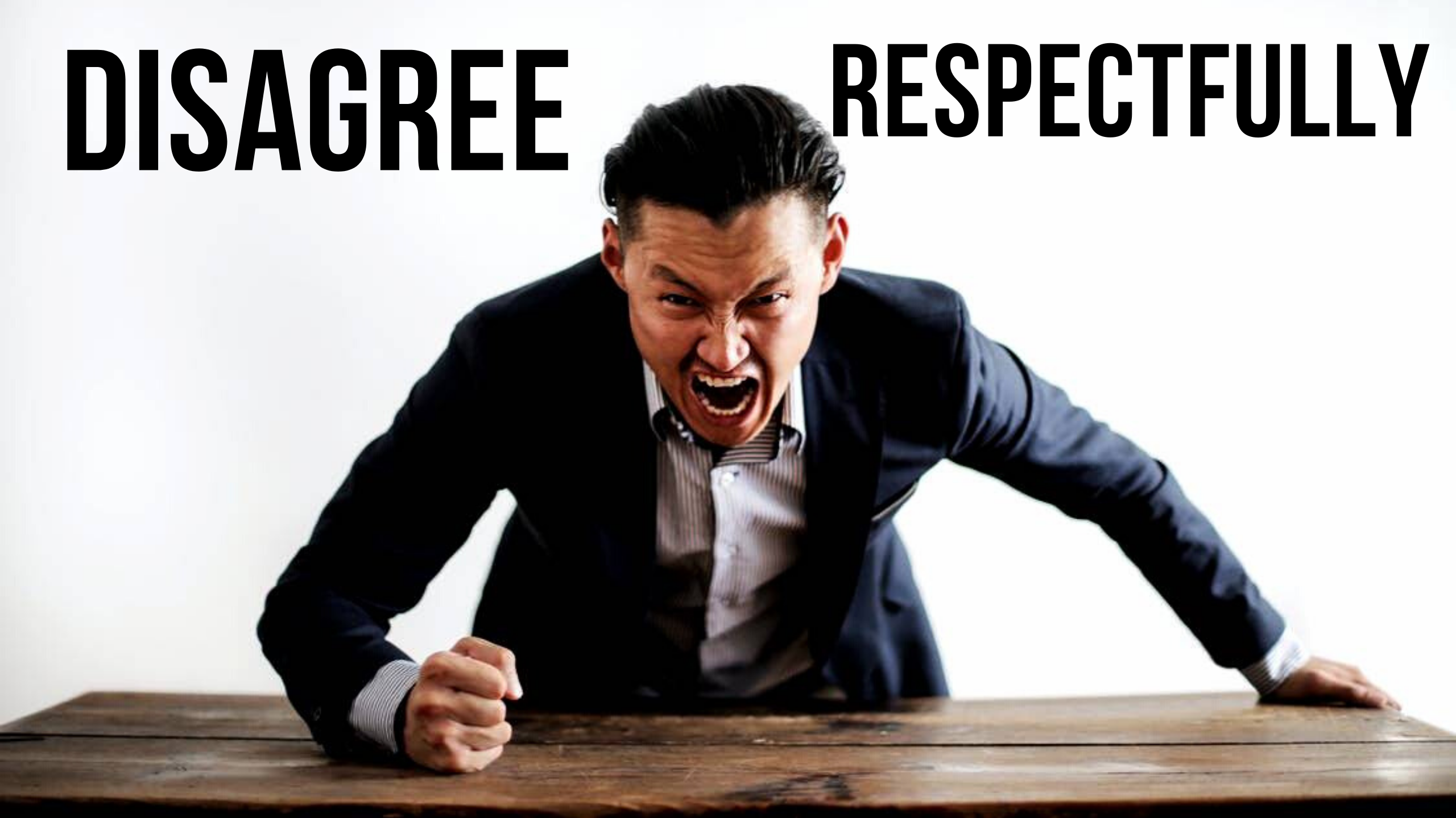 Disagree Respectfully.